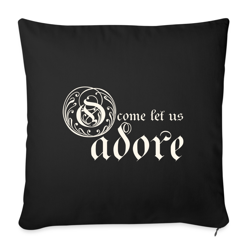 O Come Let Us Adore - Throw Pillow Cover 18” x 18” - black