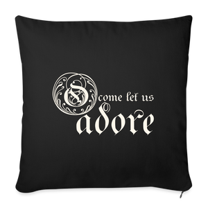O Come Let Us Adore - Throw Pillow Cover 18” x 18” - black