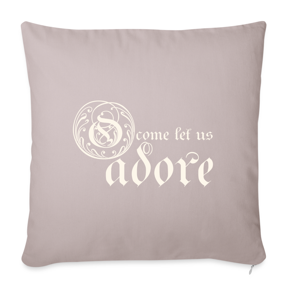 O Come Let Us Adore - Throw Pillow Cover 18” x 18” - light taupe
