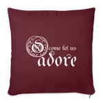 O Come Let Us Adore - Throw Pillow Cover 18” x 18” - burgundy