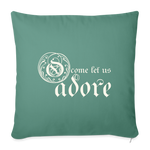 O Come Let Us Adore - Throw Pillow Cover 18” x 18” - cypress green