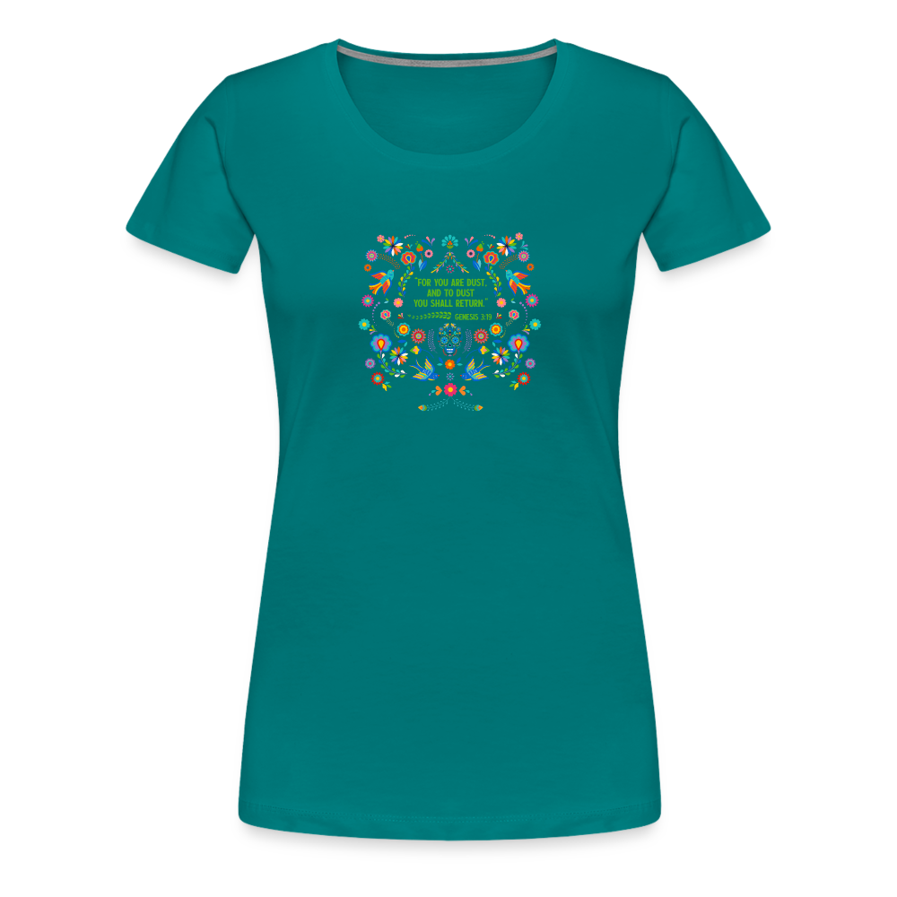 To Dust You Shall Return - Women’s Premium T-Shirt - teal