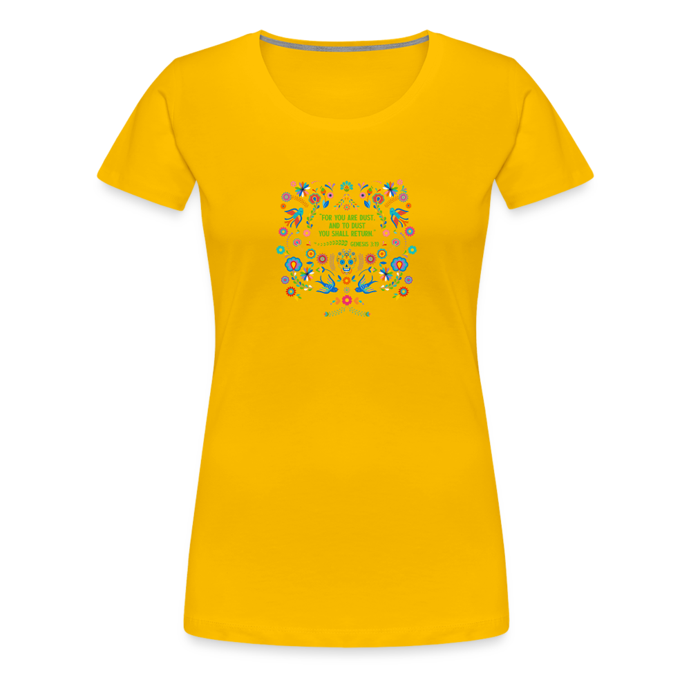 To Dust You Shall Return - Women’s Premium T-Shirt - sun yellow