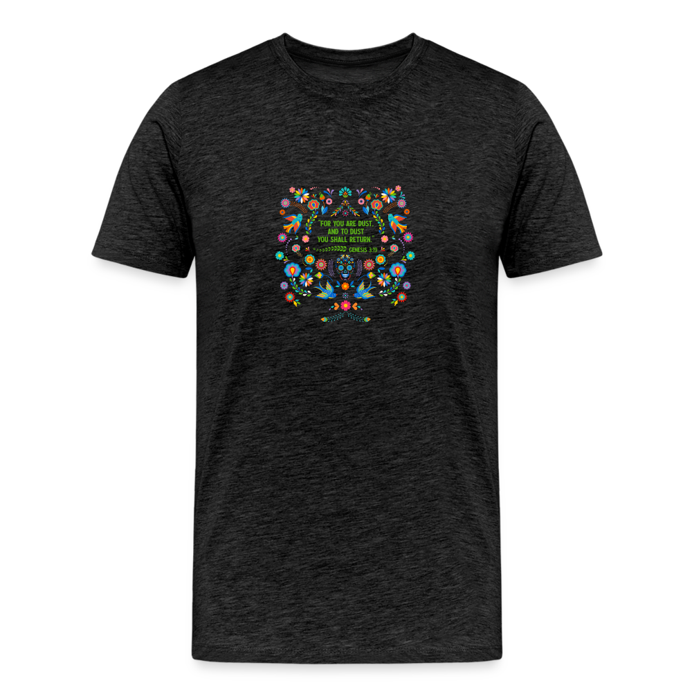 To Dust You Shall Return - Men’s Premium Organic T-Shirt - charcoal grey