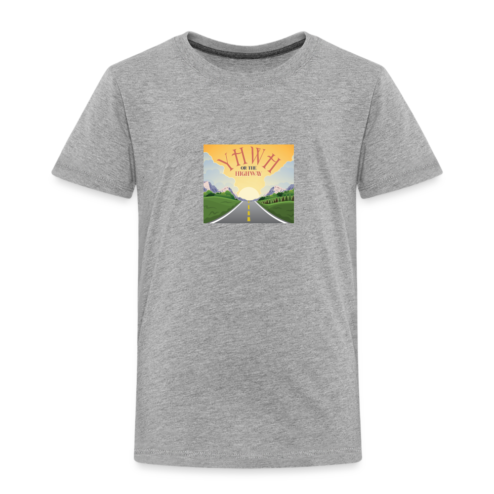 YHWH or the Highway - Toddler Premium T-Shirt - heather gray