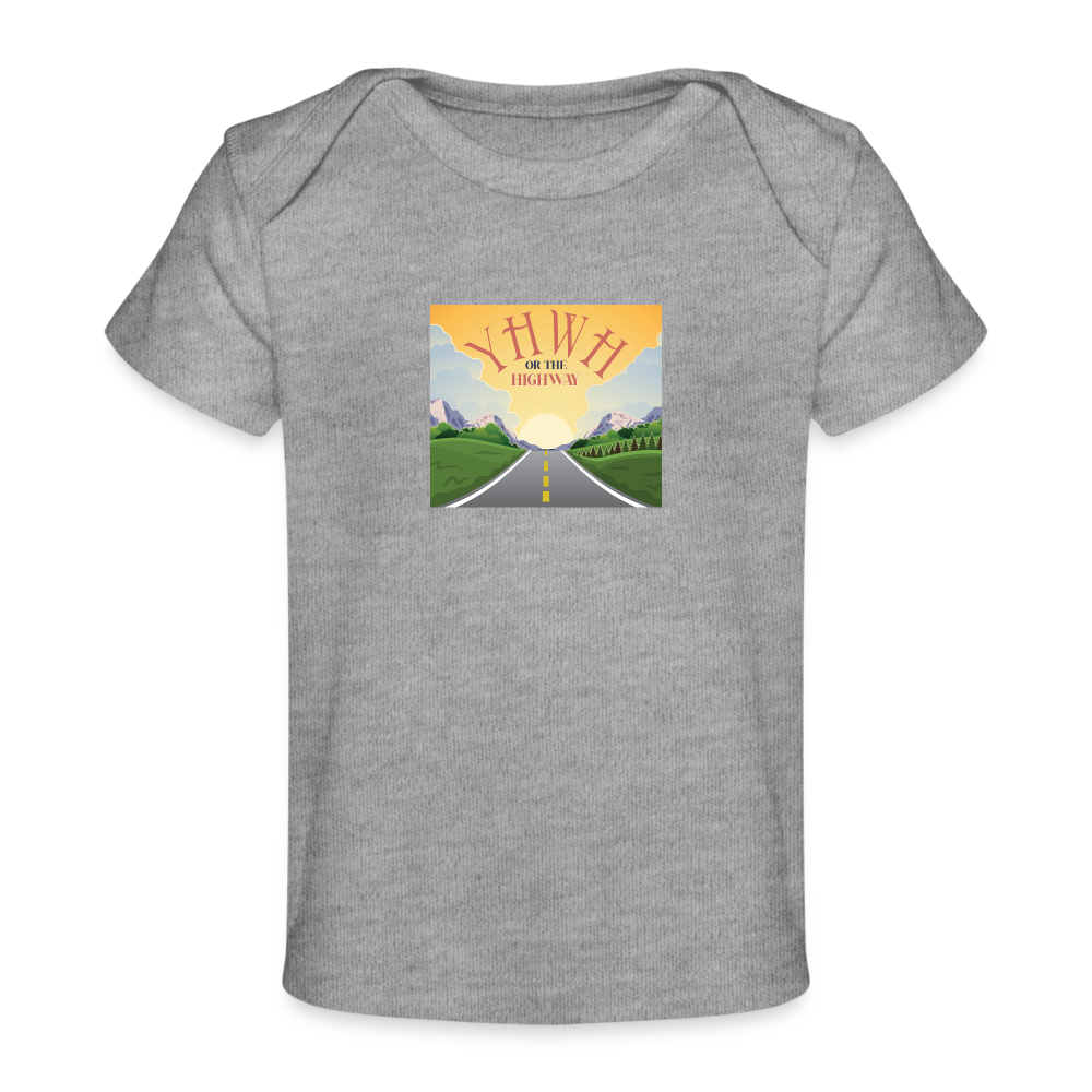 YHWH or the Highway - Organic Baby T-Shirt - heather grey