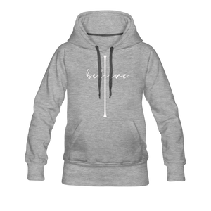 I Believe - Women’s Premium Hoodie - heather gray