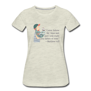 Fishers of Men - Women’s Premium T-Shirt - heather oatmeal