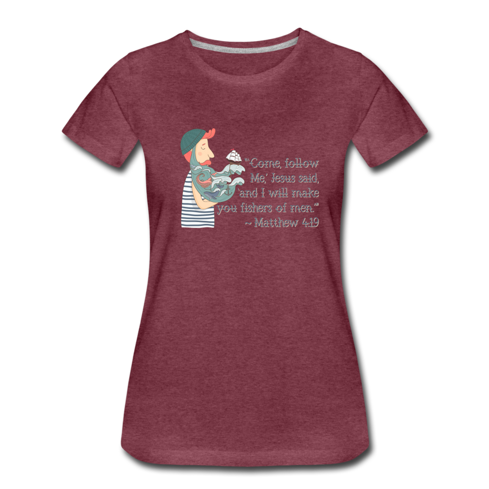 Fishers of Men - Women’s Premium T-Shirt - heather burgundy