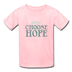 Choose Hope - Kids' T-Shirt - pink