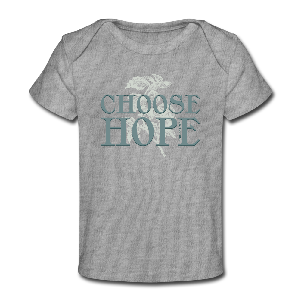 Choose Hope - Organic Baby T-Shirt - heather gray