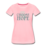 Choose Hope - Women’s Premium T-Shirt - pink