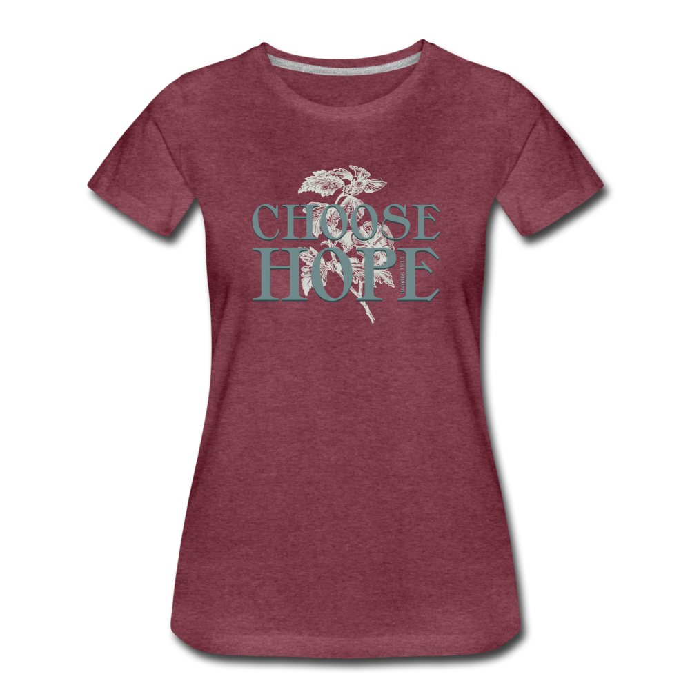 Choose Hope - Women’s Premium T-Shirt - heather burgundy
