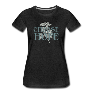 Choose Hope - Women’s Premium T-Shirt - charcoal gray
