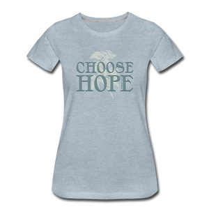 Choose Hope - Women’s Premium T-Shirt - heather ice blue