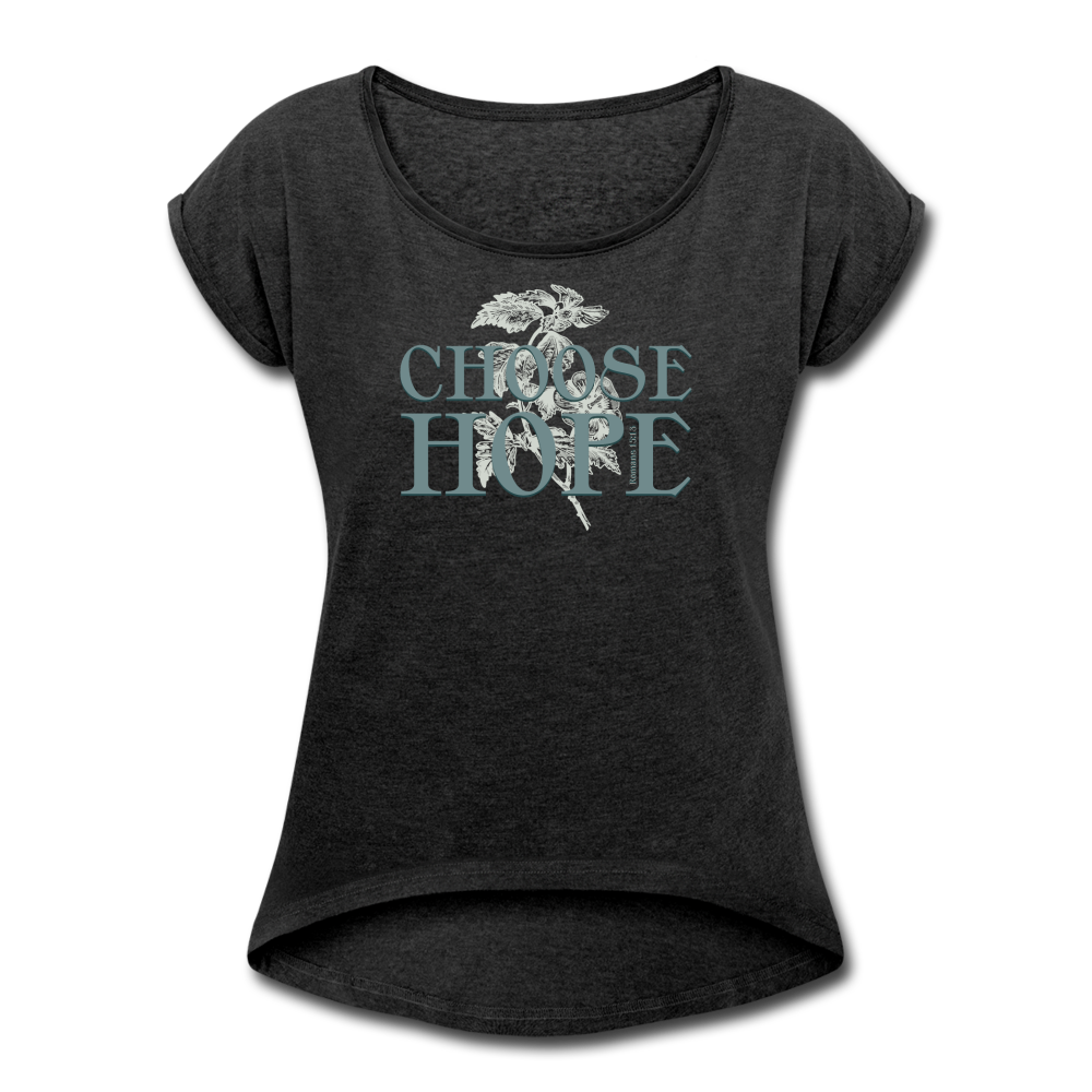 Choose Hope - Women's Roll Cuff T-Shirt - heather black