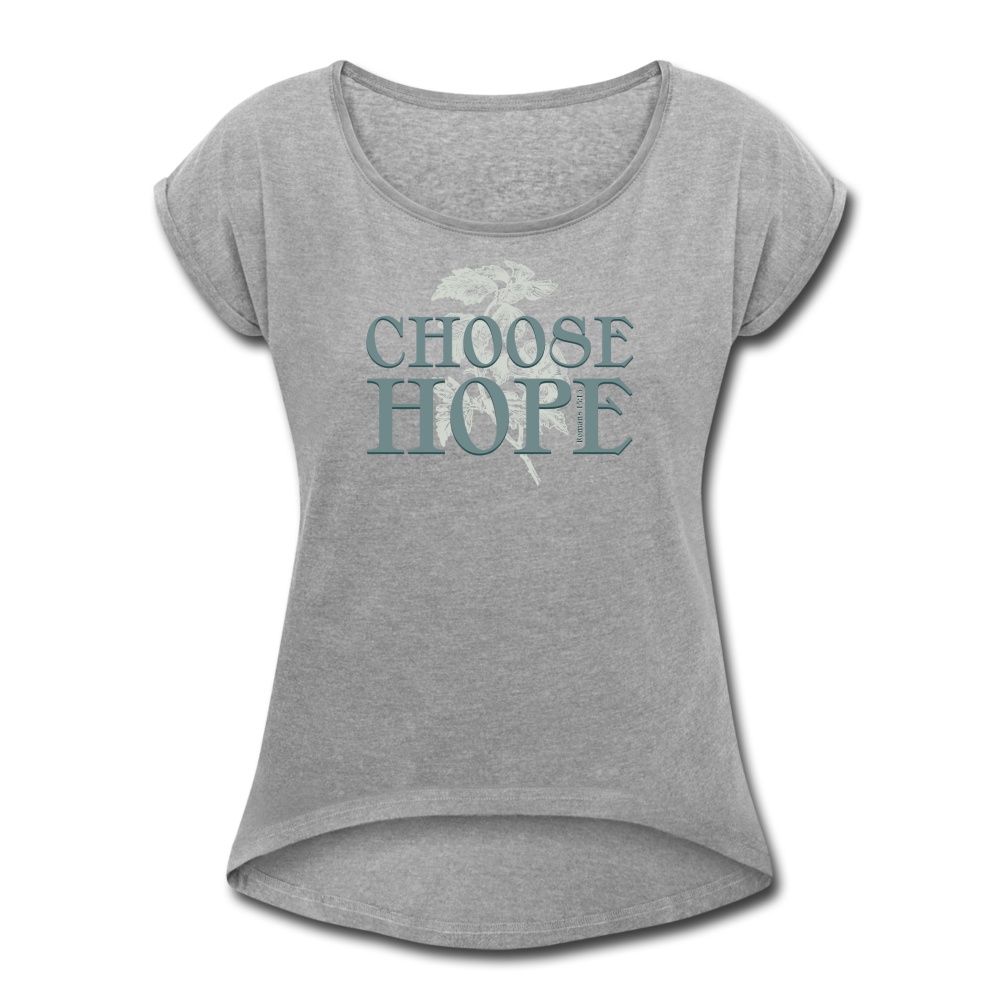 Choose Hope - Women's Roll Cuff T-Shirt - heather gray
