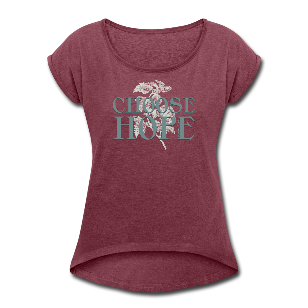 Choose Hope - Women's Roll Cuff T-Shirt - heather burgundy
