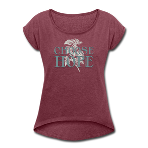 Choose Hope - Women's Roll Cuff T-Shirt - heather burgundy