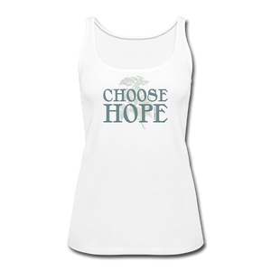 Choose Hope - Women’s Premium Tank Top - white