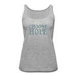 Choose Hope - Women’s Premium Tank Top - heather gray
