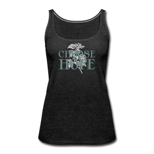Choose Hope - Women’s Premium Tank Top - charcoal gray