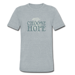 Choose Hope - Unisex Tri-Blend T-Shirt - heather gray