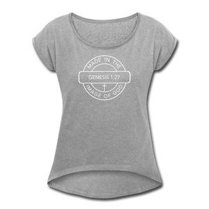 Made in the Image of God - Women's Roll Cuff T-Shirt - heather gray