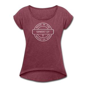Made in the Image of God - Women's Roll Cuff T-Shirt - heather burgundy