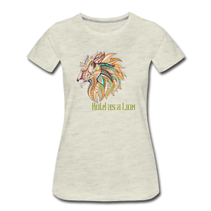 Bold as a Lion - Women’s Premium T-Shirt - heather oatmeal