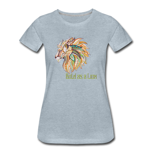Bold as a Lion - Women’s Premium T-Shirt - heather ice blue