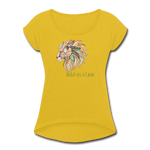 Bold as a Lion - Women's Roll Cuff T-Shirt - mustard yellow