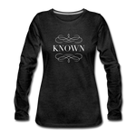 Known - Women's Premium Long Sleeve T-Shirt - charcoal gray