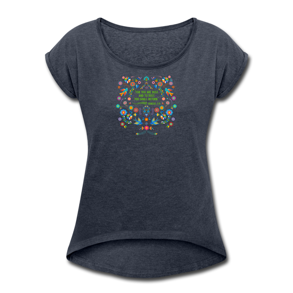 To Dust You Shall Return - Women's Roll Cuff T-Shirt - navy heather