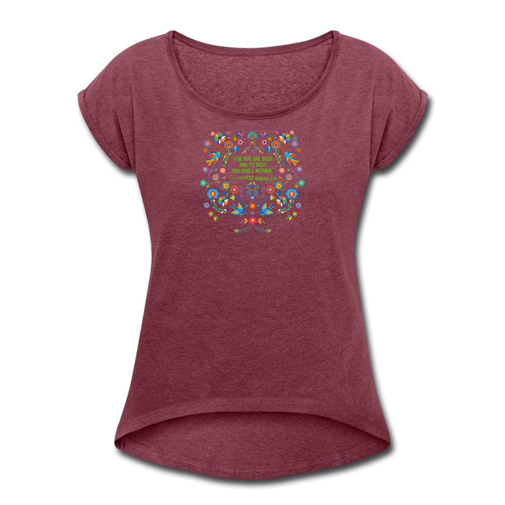 To Dust You Shall Return - Women's Roll Cuff T-Shirt - heather burgundy