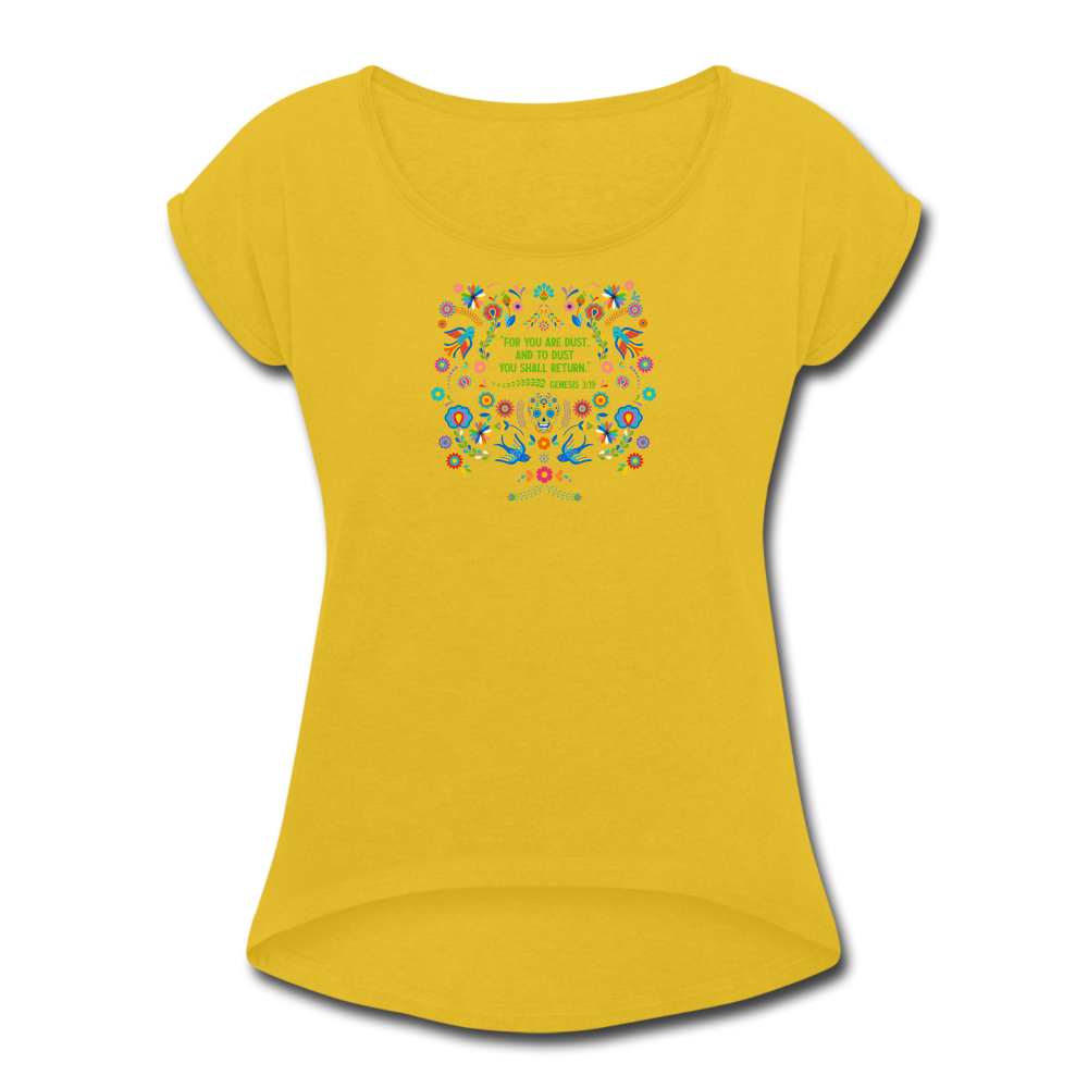 To Dust You Shall Return - Women's Roll Cuff T-Shirt - mustard yellow