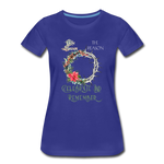 Celebrate & Remember - Women’s Premium T-Shirt - royal blue