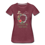 Celebrate & Remember - Women’s Premium T-Shirt - heather burgundy
