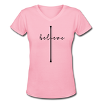 I Believe - Women's Shallow V-Neck T-Shirt - pink