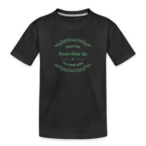 May the Road Rise Up to Meet You - Kid’s Premium Organic T-Shirt - black