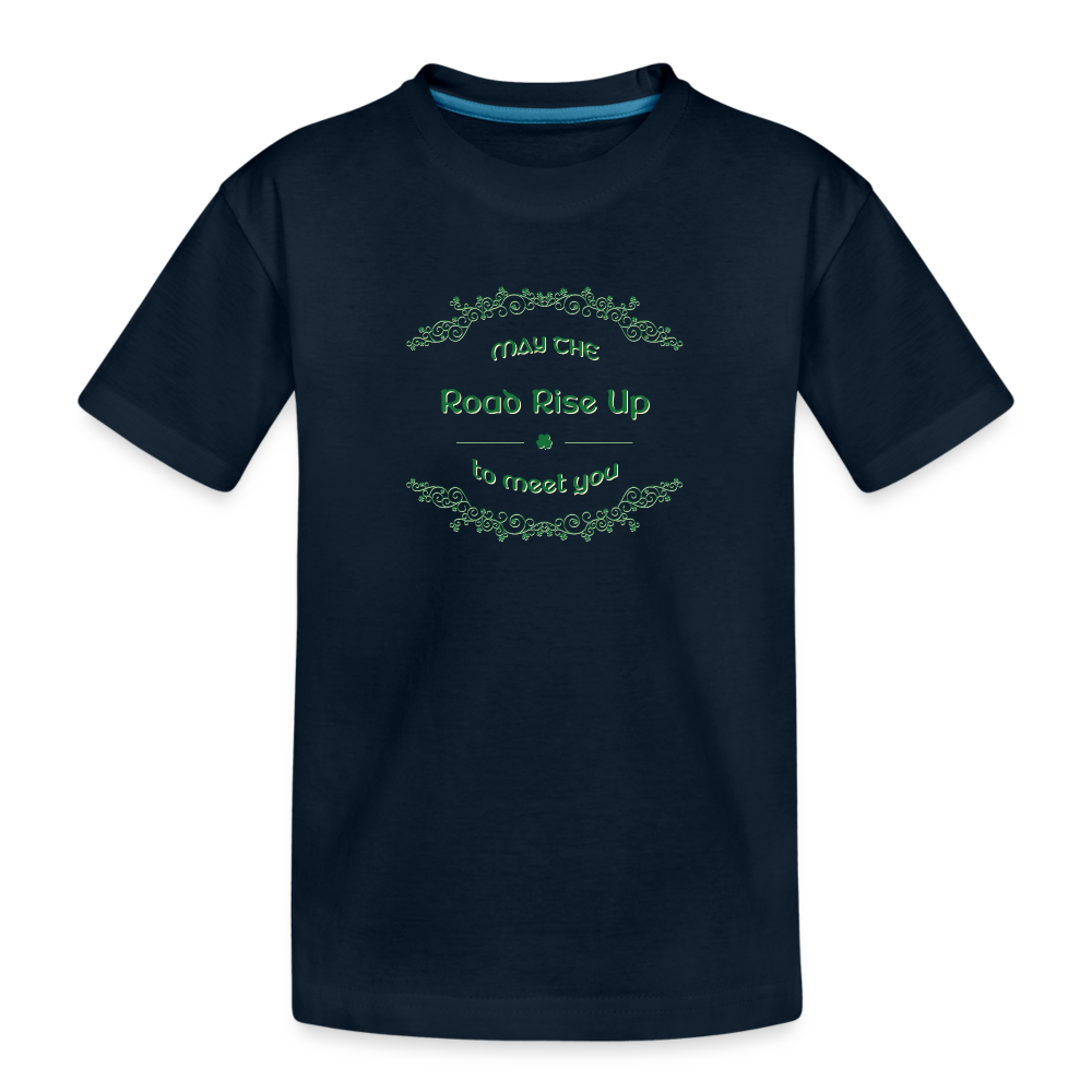 May the Road Rise Up to Meet You - Kid’s Premium Organic T-Shirt - deep navy
