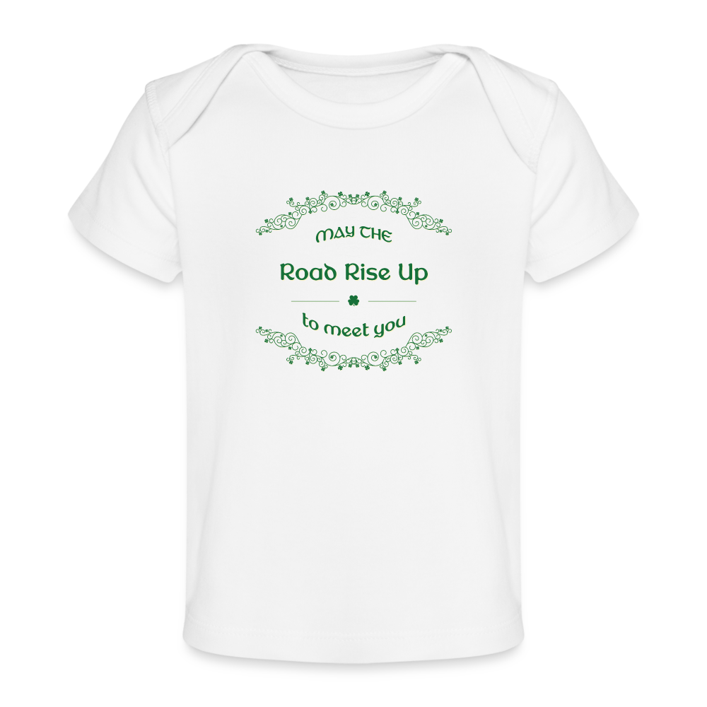 May the Road Rise Up to Meet You - Organic Baby T-Shirt - white