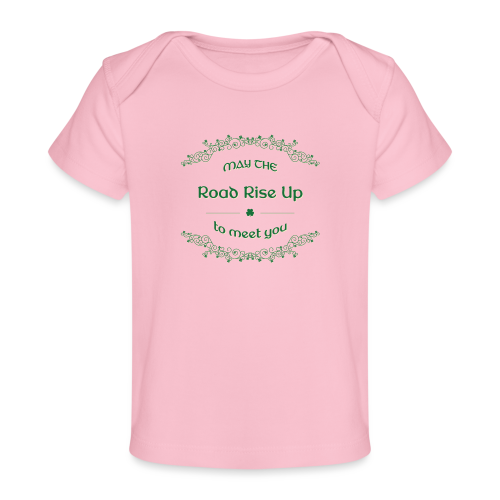 May the Road Rise Up to Meet You - Organic Baby T-Shirt - light pink