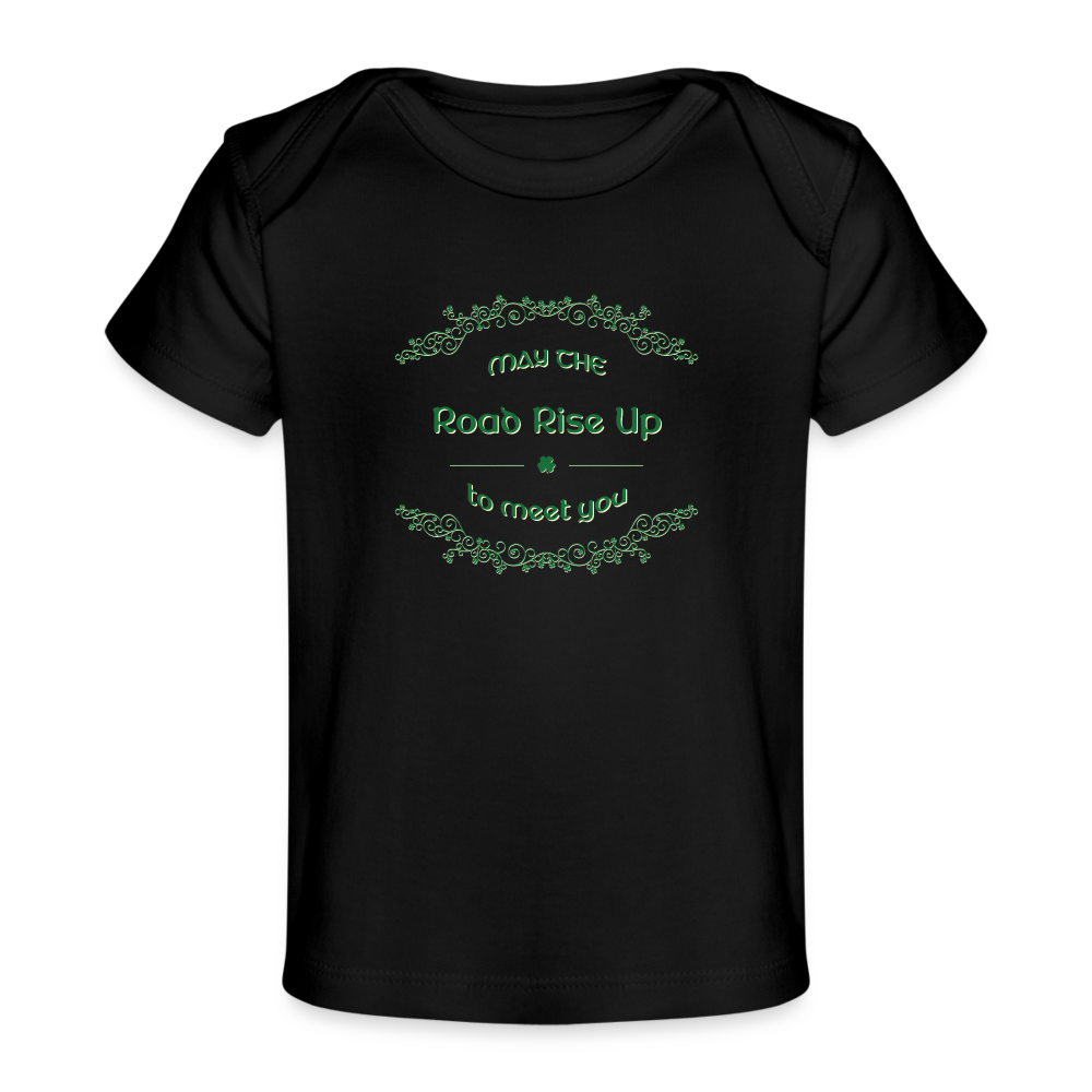 May the Road Rise Up to Meet You - Organic Baby T-Shirt - black