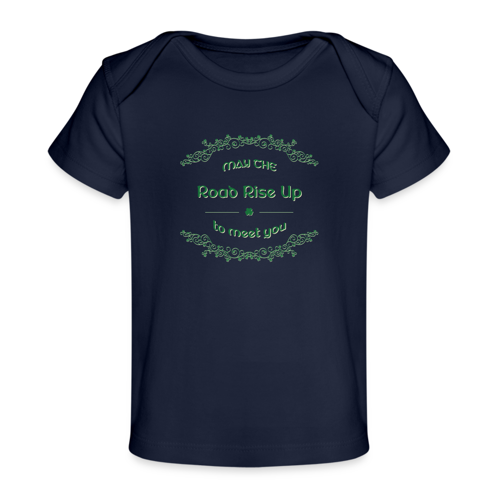 May the Road Rise Up to Meet You - Organic Baby T-Shirt - dark navy