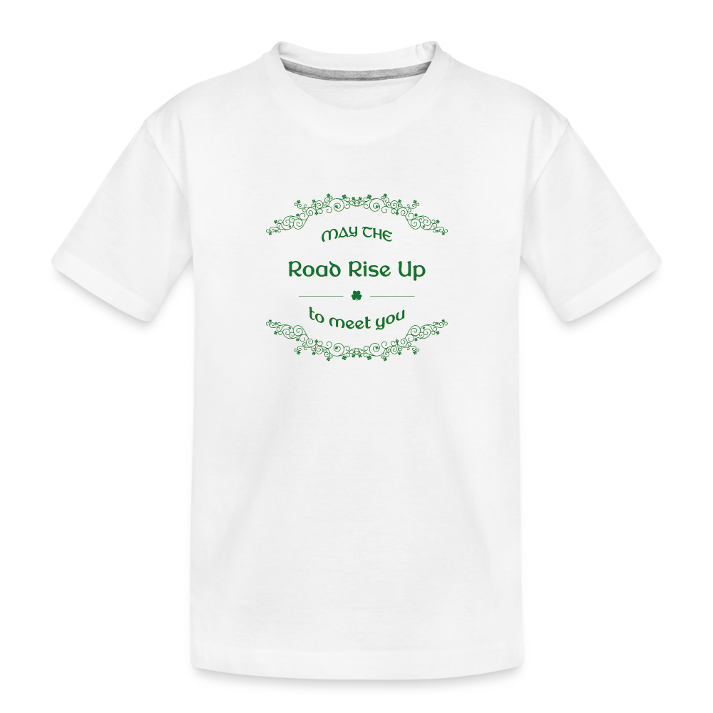 May the Road Rise Up to Meet You - Toddler Premium T-Shirt - white
