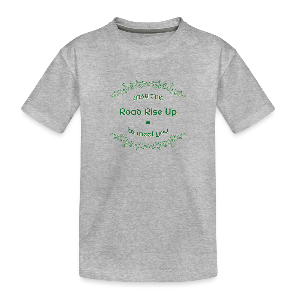 May the Road Rise Up to Meet You - Toddler Premium T-Shirt - heather gray