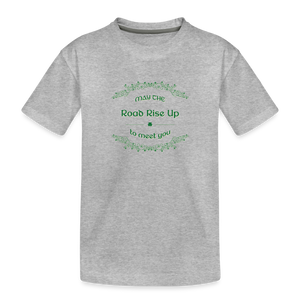 May the Road Rise Up to Meet You - Toddler Premium T-Shirt - heather gray