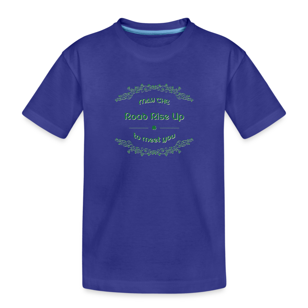 May the Road Rise Up to Meet You - Toddler Premium T-Shirt - royal blue