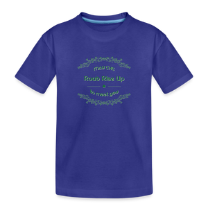 May the Road Rise Up to Meet You - Toddler Premium T-Shirt - royal blue